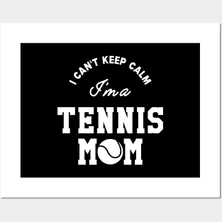 Tennis Mom - I can't keep calm I'm a tennis mom Posters and Art